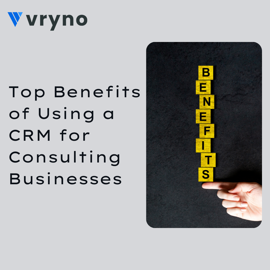 Top Benefits of Using a CRM for Consulting Business